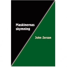 Maskinernas skymning, John Zerzan